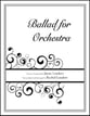 Ballad for Orchestra Orchestra sheet music cover